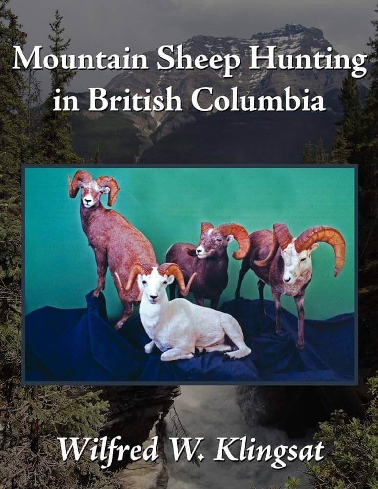 Book cover for Mountain Sheep Hunting in British Columbia by Wilfred W. Klingsat