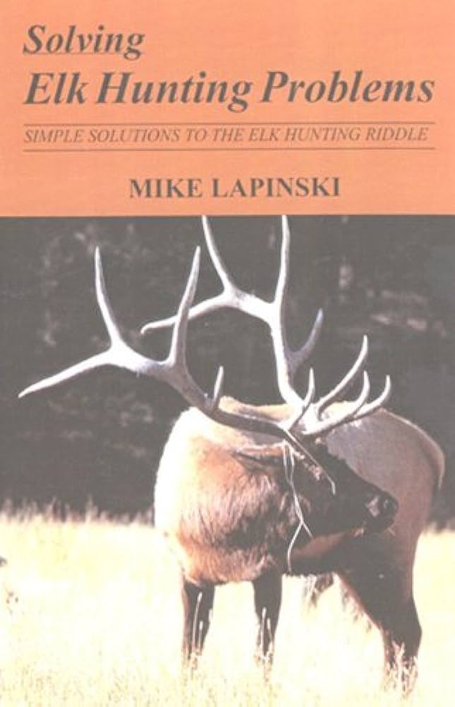 Book cover of Solving Elk Hunting Problems by Mike Lapinski