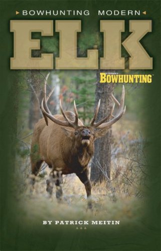 Book cover of Bowhunting Modern Elk by Patrick Meitin